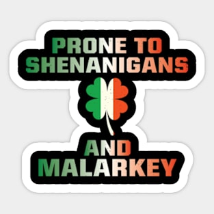 Prone To Shenanigans And Malarkey St Patricks Day Sticker